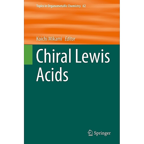 Chiral Lewis Acids / Topics in Organometallic Chemistry Bd.62