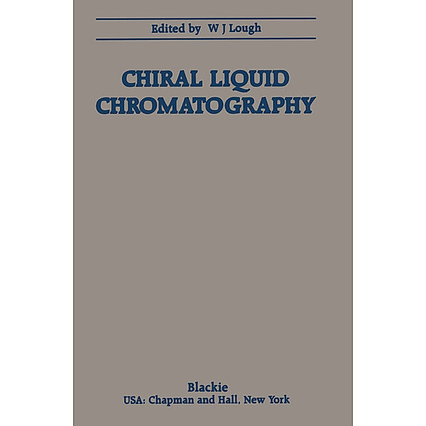 Chiral Liquid Chromatography, W. J. Lough