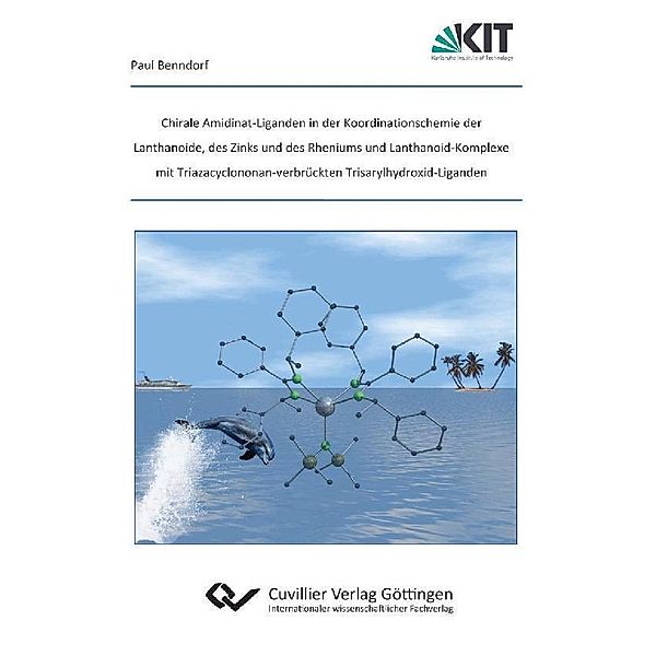 Chirale Amidinat-Liganden in der Koordinationschemie der Lanthanoide, des Zinks und des Rheniums und Lanthanoid-Komplexe mit Triazacyclononan-verbrückten Trisarylhydroxid-Liganden