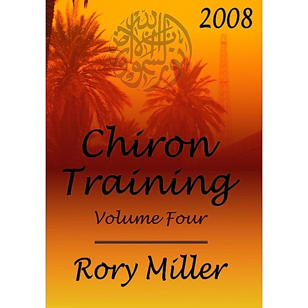 ChironTraining Volume 4: 2008 / Rory Miller, Rory Miller