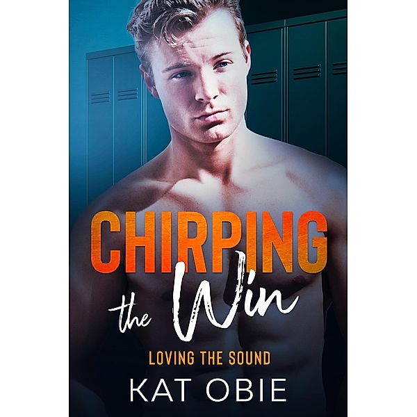 Chirping the Win (Loving the Sound, #8) / Loving the Sound, Kat Obie