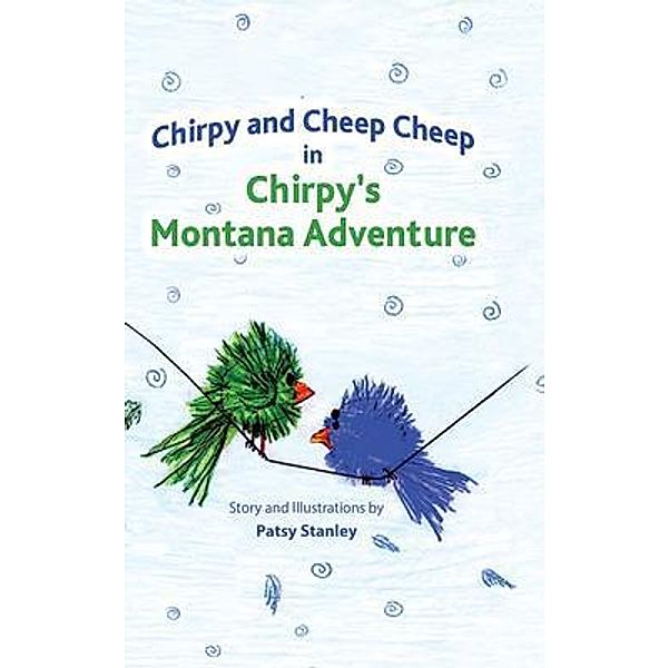 Chirpy and Cheep Cheep in Chirpy's Montana Adventure, Patsy Stanley