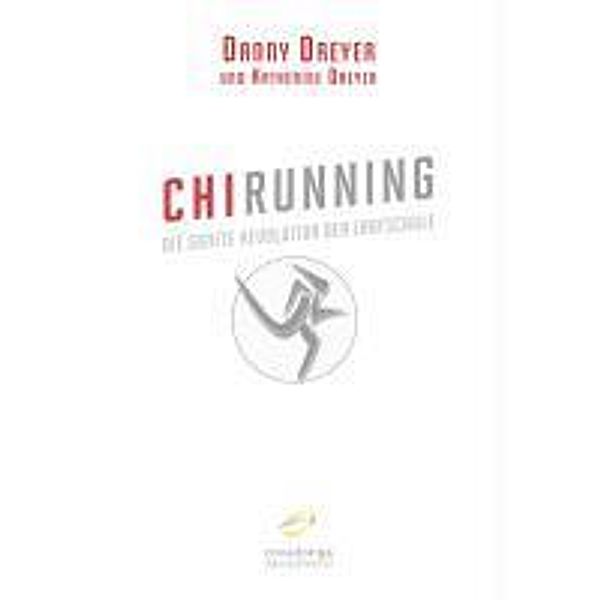 ChiRunning - Die sanfte Revolution der Laufschule, Danny Dreyer, Katherine Dreyer