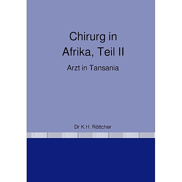 Chirurg in Afrika, Karl Hans Dr Röttcher
