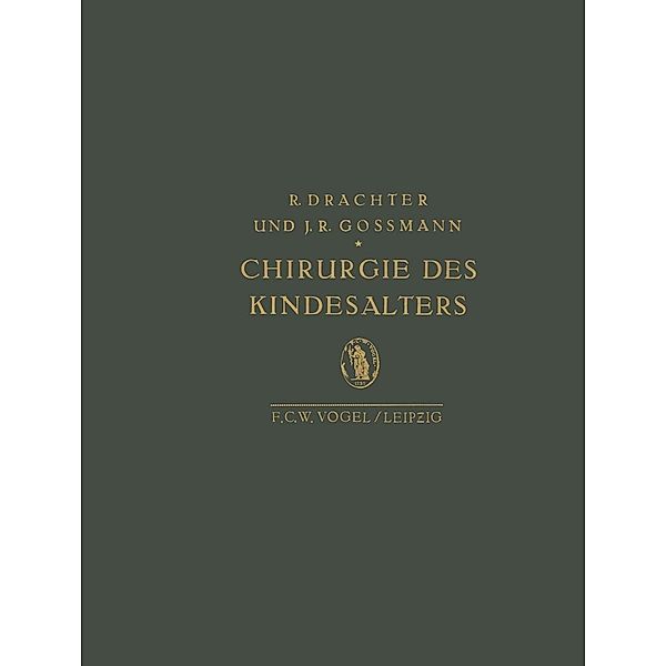 Chirurgie des Kindesalters, R. Drachter, J. R. Gossmann