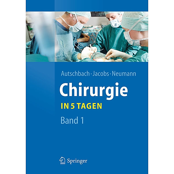 Chirurgie . . ., in 5 Tagen.Bd.1, Rüdiger Autschbach, Michael Jacobs, Ulf Neumann
