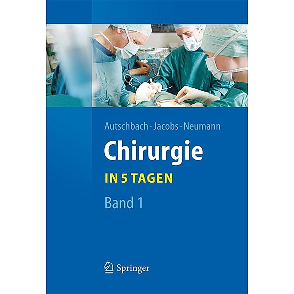 Chirurgie... in 5 Tagen / Springer-Lehrbuch, Rüdiger Autschbach, Michael Jacobs, Ulf Neumann
