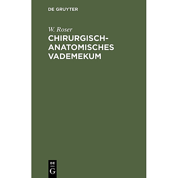 Chirurgisch-Anatomisches Vademekum, W. Roser