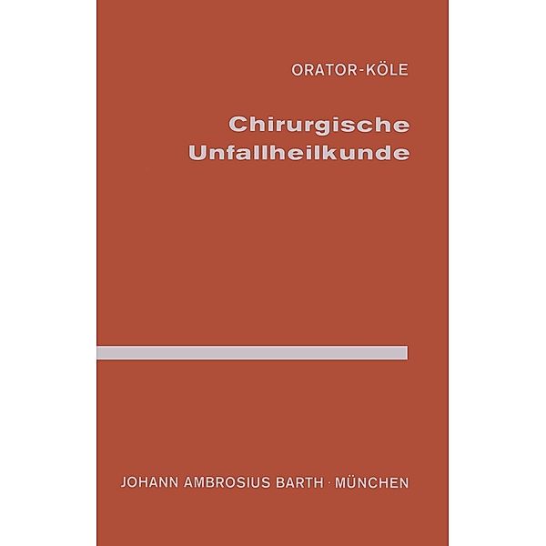 Chirurgische Unfallheilkunde, Orator, Köle