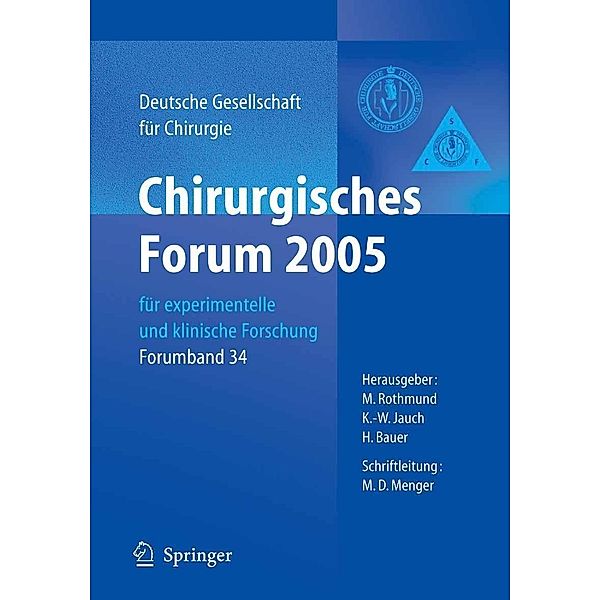 Chirurgisches Forum 2005 für experimentelle und klinische Forschung / Deutsche Gesellschaft für Chirurgie Bd.34