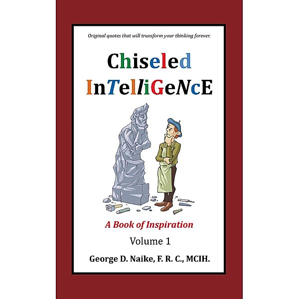 Chiseled Intelligence, George D. Naike