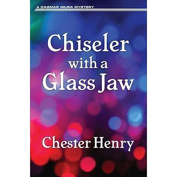 Chiseler with a Glass Jaw / The Truman and Celeste Books Bd.2, Chester Henry