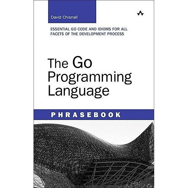 Chisnall, D: Go Programming Language Phrasebook, David Chisnall