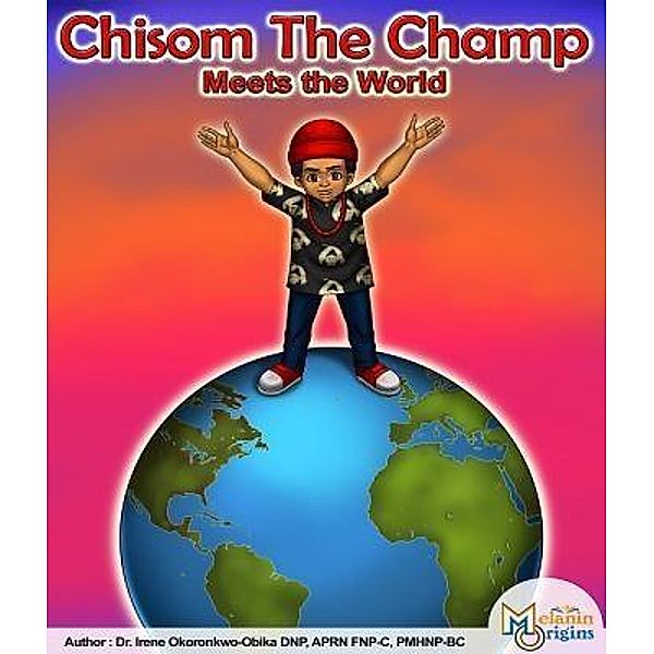 Chisom The Champ LLC: Chisom The Champ, Irene Okoronkwo-Obika