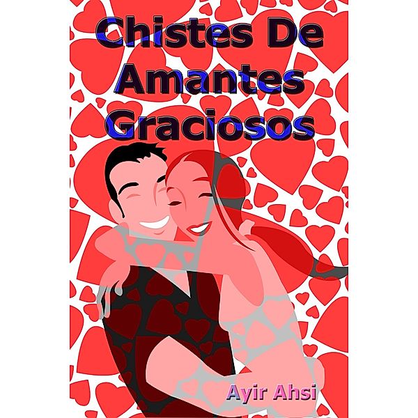 Chistes De Amantes Graciosos, Ayir Ahsi