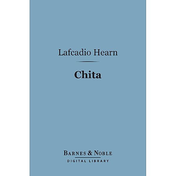 Chita (Barnes & Noble Digital Library) / Barnes & Noble, Lafcadio Hearn