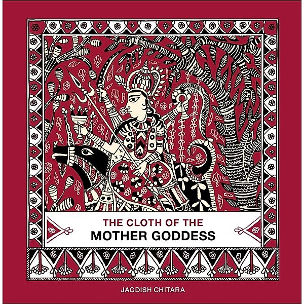 Chitara, J: Cloth of the Mother Godess, Jagdish Chitara