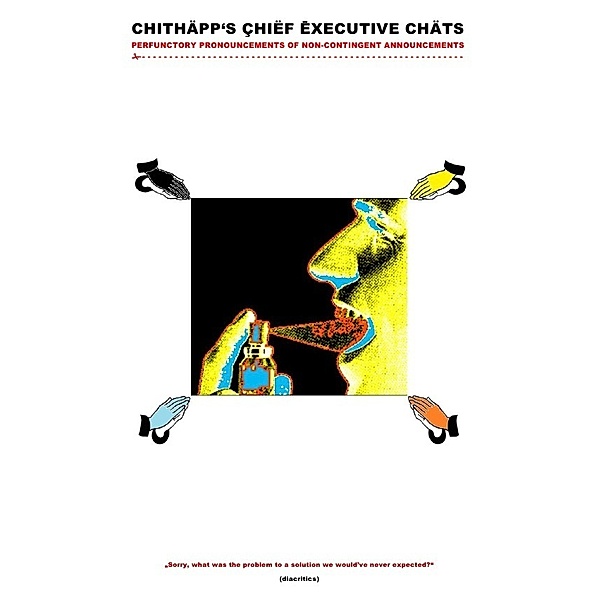 CHITHAPP'S CHIEF EXECUTIVE CHATS - PERFUNCTORY PRONOUNCEMENTS OF NON-CONTINGENT ANNOUNCEMENTS, Sozialkritische Professionals: Deutschland (SP: D), Soul Constitution