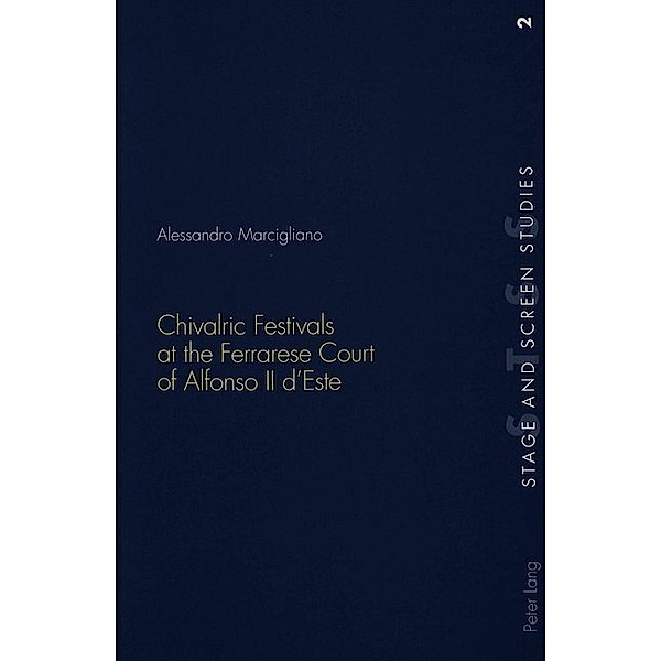 Chivalric Festivals at the Ferrarese Court of Alfonso II d'Este, Alessandro Marcigliano