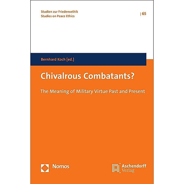 Chivalrous Combatants? / Studien zur Friedensethik Bd.65