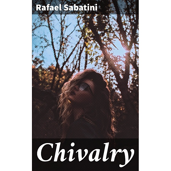 Chivalry, Rafael Sabatini