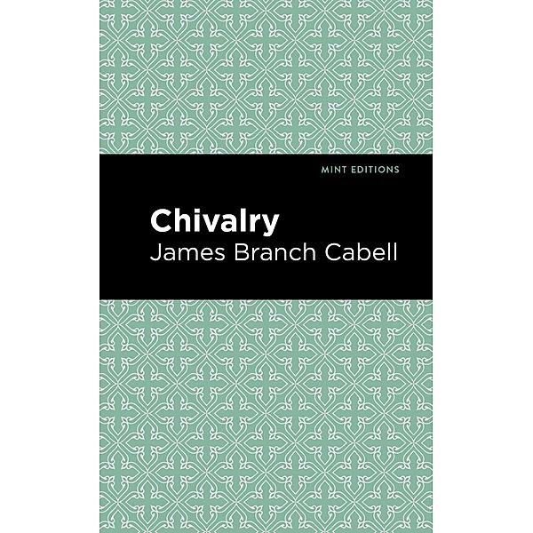 Chivalry / Mint Editions (Short Story Collections and Anthologies), James Branch Cabell