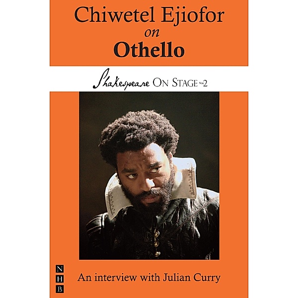Chiwetel Ejiofor on Othello (Shakespeare On Stage) / Shakespeare On Stage Bd.0, Chiwetel Ejiofor, Julian Curry