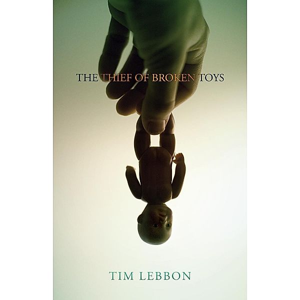 ChiZine Publications: The Thief of Broken Toys, Tim Lebbon