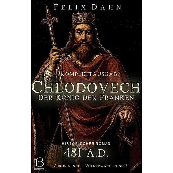 Chlodovech / Chroniken der Völkerwanderung Bd.7, Felix Dahn