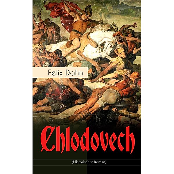 Chlodovech (Historischer Roman), Felix Dahn