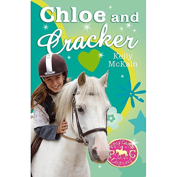 Chloe and Cracker / Pony Camp Diaries Bd.3, Kelly McKain