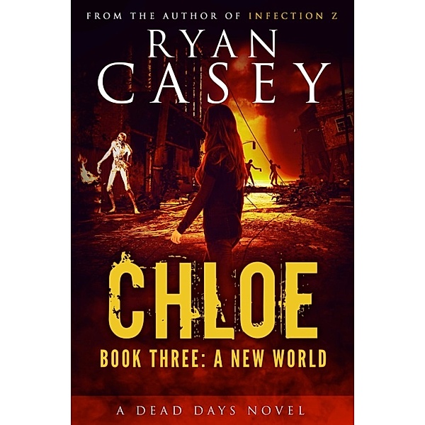 Chloe: Chloe: A New World, Book 3, Ryan Casey