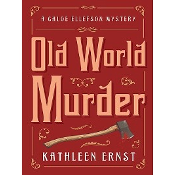 Chloe Ellefson Mystery: Old World Murder, Kathleen Ernst