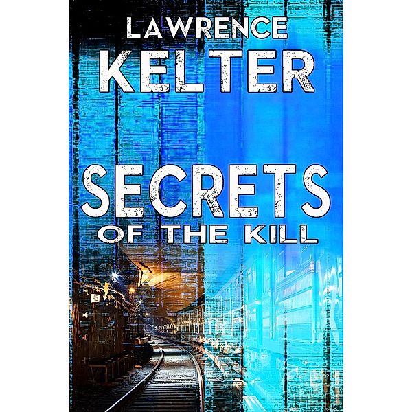 Chloe Mather FBI Thriller: Secrets of the Kill (Chloe Mather FBI Thriller, #1), Lawrence Kelter