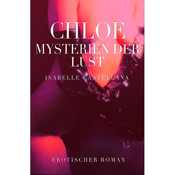 Chloe - Mysterien der Lust, Isabelle Castellana