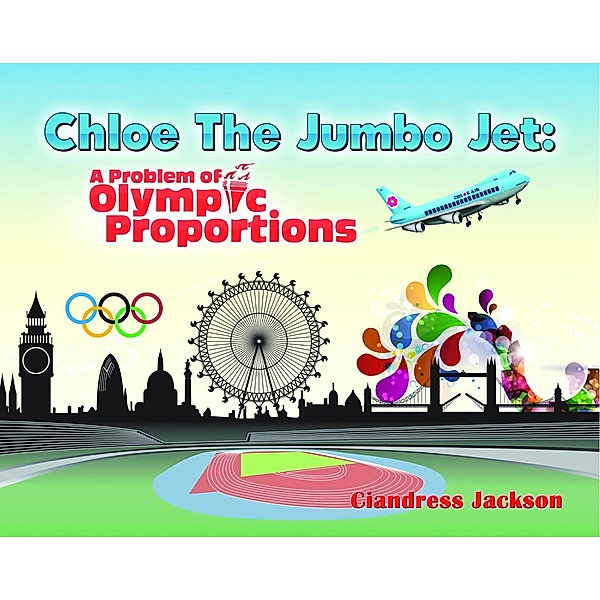 Chloe the Jumbo Jet: A Problem of Olympic Proportions, Ciandress Jackson