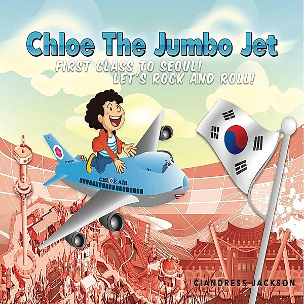 Chloe the Jumbo Jet: First Class to Seoul! Let's Rock and Roll!, Ciandress Jackson