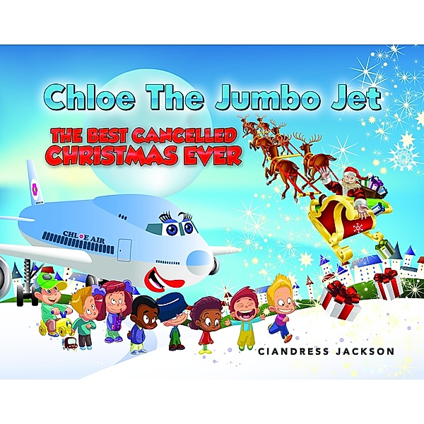 Chloe the Jumbo Jet: The Best Cancelled Christmas Ever, Ciandress Jackson