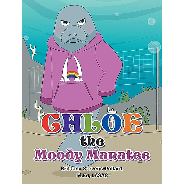 Chloe the Moody Manatee, Brittany Stevens-Pollard M. Ed Lasac