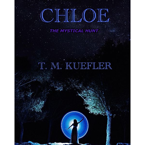 Chloe (The Mystical Hunt, #6) / The Mystical Hunt, T. M. Kuefler