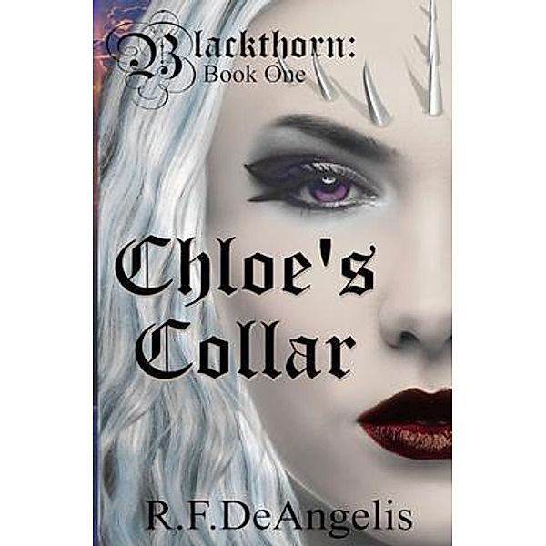 Chloe's Collar: Blackthorn / Blackthorn Bd.1, R F DeAngelis