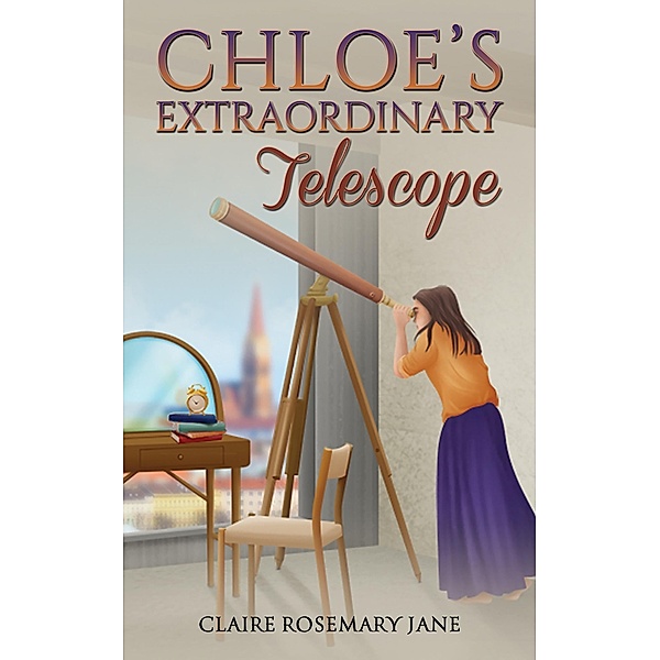 Chloe's Extraordinary Telescope, Claire Rosemary Jane