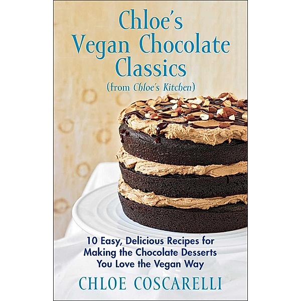 Chloe's Vegan Chocolate Classics (from Chloe's Kitchen), Chloe Coscarelli