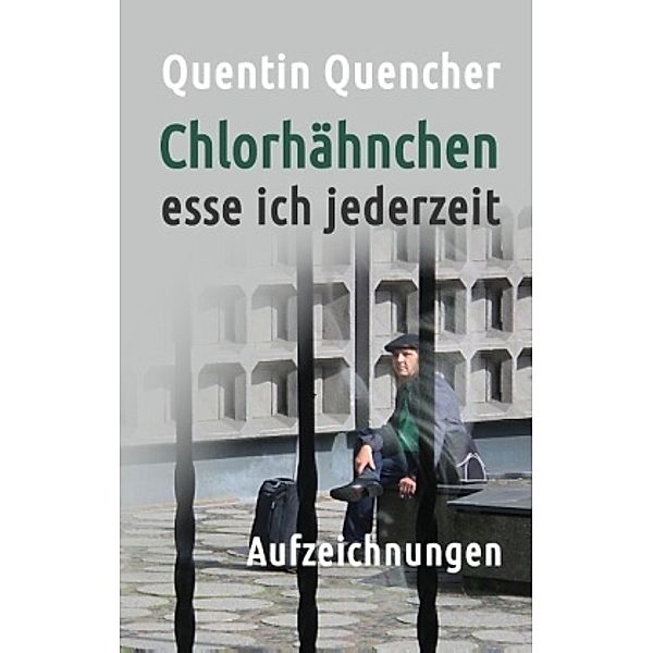 Chlorhähnchen esse ich jederzeit, Quentin Quencher