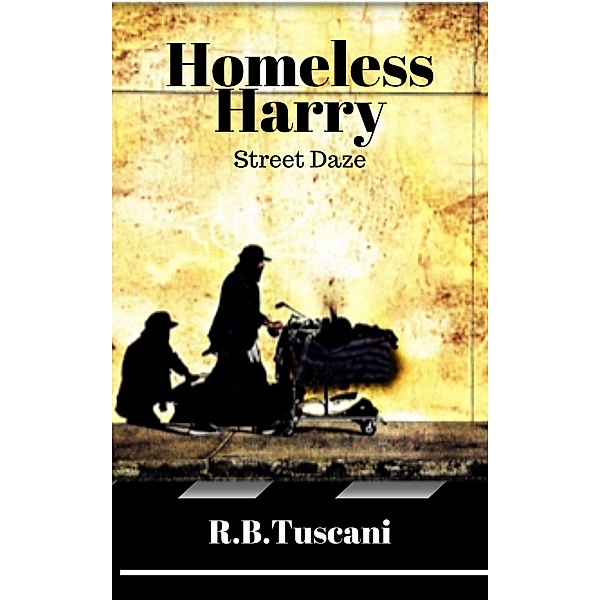 Chlorine and Jasmine: Homeless Harry: Street Daze (Chlorine and Jasmine, #2), R. B. Tuscani