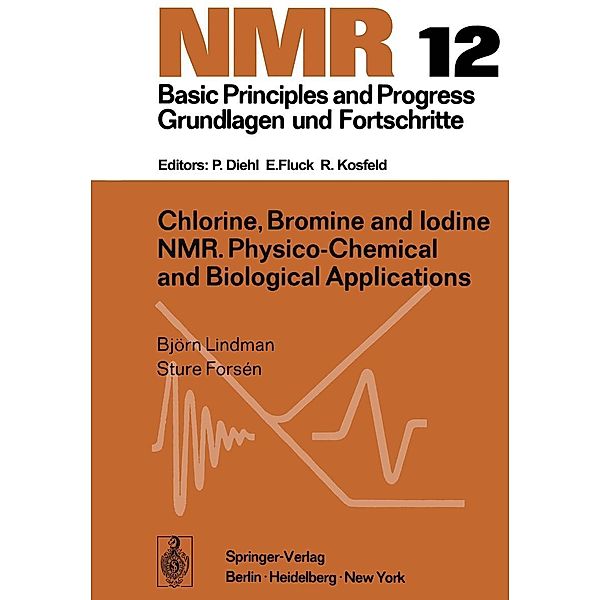 Chlorine, Bromine and Iodine NMR / NMR Basic Principles and Progress Bd.12, B. Lindman, S. Forsen