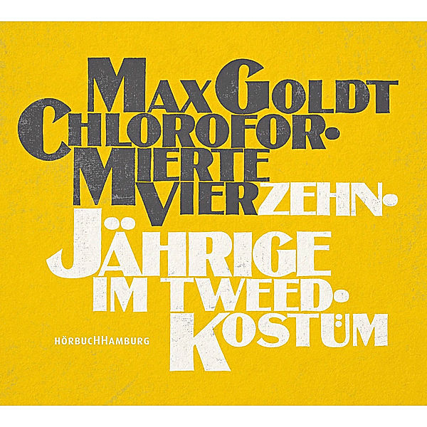Chloroformierte Vierzehnjährige im Tweed-Kostüm, 2 Audio-CDs, Max Goldt