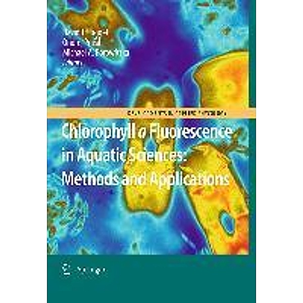 Chlorophyll a Fluorescence in Aquatic Sciences: Methods and Applications / Developments in Applied Phycology Bd.4, Ondrej Práil