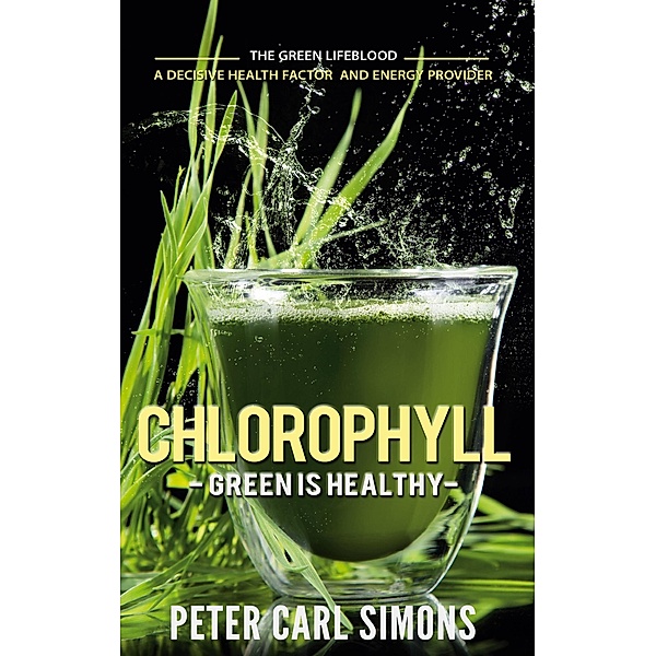 Chlorophyll - Green is Healthy, Peter Carl Simons