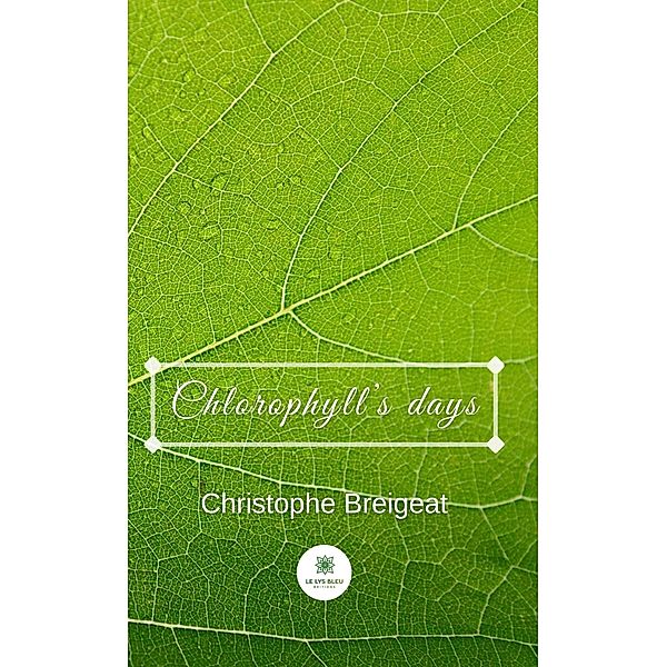 Chlorophyll's days, Christophe Breigeat